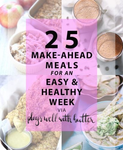 25 more make-ahead meals via playswellwithbutter | with just a little planning in advance & a little organization over the weekend, you can set yourself up with a week’s worth of delicious meals that will come together faster than you could order pizza or pick up chipotle.