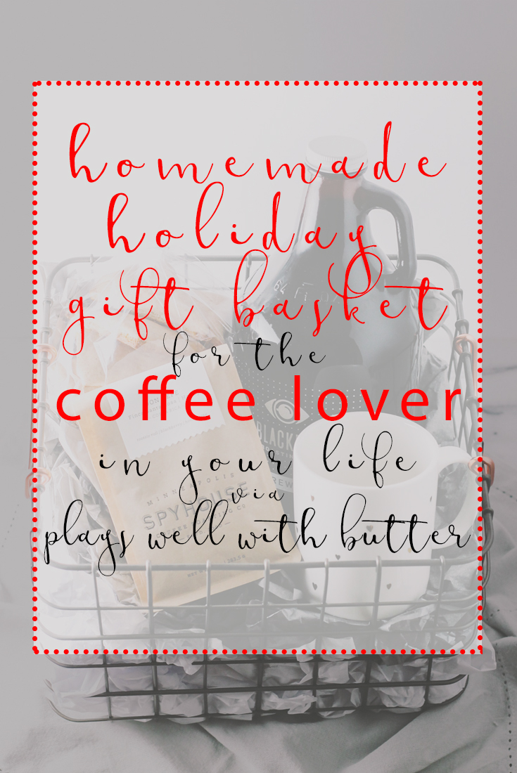 treat the coffee lover in your life with a homemade coffee gift basket this holiday season. a beautiful basket with locally roasted coffee, locally brewed nitro cold brew, a cute mug, & delicious homemade scones makes perfect secret santa gift, hostess gift, or christmas gift for any coffee lover in your life! | a plays well with butter holiday gift basket series