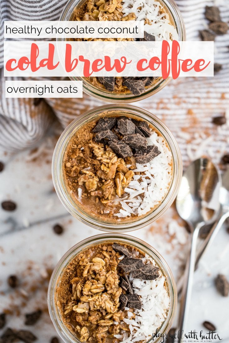not your average overnight oats! these chocolate coconut cold brew overnight oats do double duty as a healthy on-the-go breakfast & a jolt of caffeine! #playswellwithbutter #coldbrew #overnightoats #healthybreakfast #breakfastrecipe #easybreakfast #oatmeal